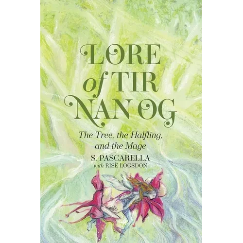 Lore of Tir Nan Og: The Tree, the Halfling, and the Mage - Paperback