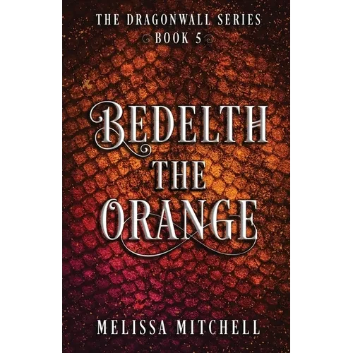 Bedelth the Orange: A Slow Burn Fantasy Series - Paperback