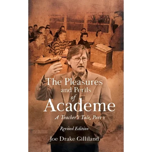The Pleasures and Perils of Academe: A Teacher's Tale - Hardcover