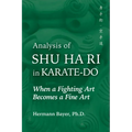 Analysis of Shu Ha Ri in Karate-Do: When a Martial Art Becomes a Fine Art - Hardcover