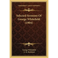 Selected Sermons Of George Whitefield (1904) - Paperback
