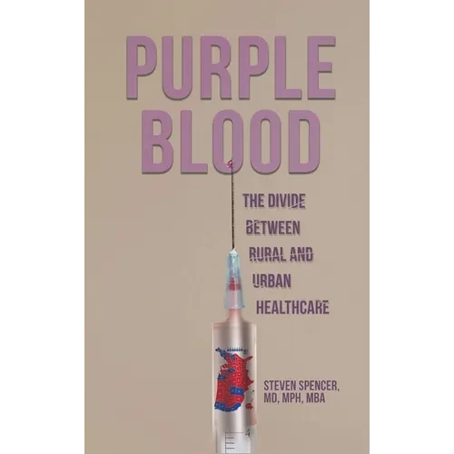 Purple Blood: The Divide Between Rural and Urban Healthcare - Hardcover