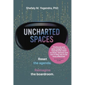 Uncharted Spaces: Reset the Agenda. Reimagine the Boardroom. - Paperback