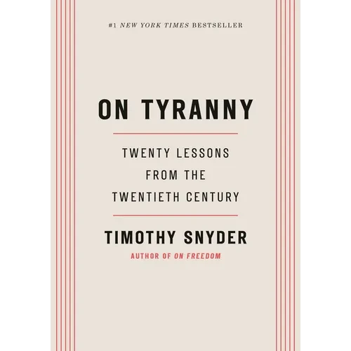 On Tyranny: Twenty Lessons from the Twentieth Century - Hardcover