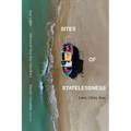Sites of Statelessness: Laws, Cities, Seas - Paperback