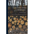 Logging and Lumbering; or, Forest Utilization; a Textbook for Forest Schools - Hardcover