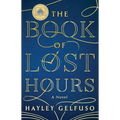 The Book of Lost Hours: A GMA Book Club Pick (a Novel) - Paperback