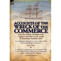 Accounts of the Wreck of the Commerce: Two Narratives of Shipwreck, Capture and Slavery by Arabs of American Seamen, 1815 - Hardcover