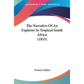 The Narrative Of An Explorer In Tropical South Africa (1853)