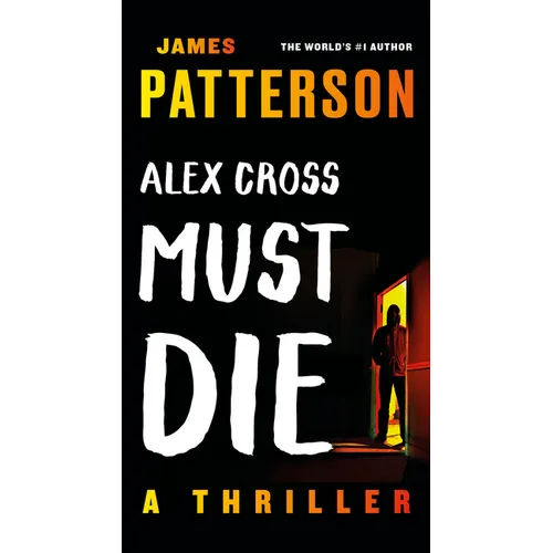 Alex Cross Must Die: A Thriller