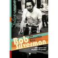 Bob Silverman: The Impossible Hero - Hardcover