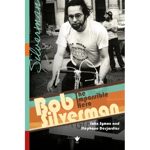 Bob Silverman: The Impossible Hero - Hardcover