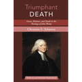 Triumphant Death: Grace, Holiness, and Death in the Theology of John Wesley - Hardcover