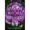 A Kingdom of Witches and Wanderers - Hardcover