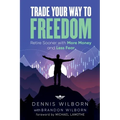Trade Your Way to Freedom: Retire Sooner with More Money and Less Fear - Paperback