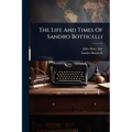 The Life And Times Of Sandro Botticelli - Paperback