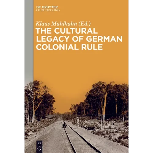 The Cultural Legacy of German Colonial Rule - Hardcover