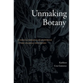 Unmaking Botany: Science and Vernacular Knowledge in the Colonial Philippines - Paperback