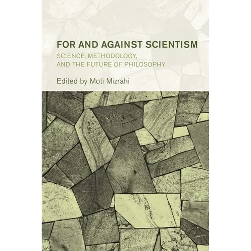For and Against Scientism: Science, Methodology, and the Future of Philosophy - Paperback