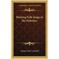 Hunting Folk Songs in the Hebrides - Hardcover