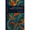 Grace O'Malley, Princess and Pirate - Hardcover
