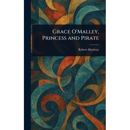 Grace O'Malley, Princess and Pirate - Hardcover
