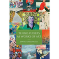 Tennis Players as Works of Art - Hardcover