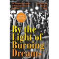 By the Light of Burning Dreams: The Triumphs and Tragedies of the Second American Revolution - Paperback