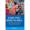 Sesame Street Around the World: Culture, Politics, and Transnational Organizational Partnerships