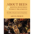About Bees & Keeping Honeybees Without Treatments: For folks who just want to keep bees - Paperback
