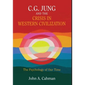 C.G. Jung and the Crisis in Western Civilization: The Psychology of Our Time - Hardcover
