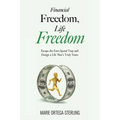 Financial Freedom, Life Freedom: Escape the Earn-Spend Trap and Design a Life That's Truly Yours - Paperback