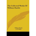 The Collected Works Of William Hazlitt - Hardcover
