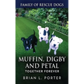 Muffin, Digby And Petal: Together Forever - Hardcover