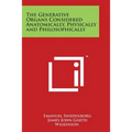 The Generative Organs Considered Anatomically, Physically and Philosophically - Paperback