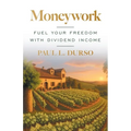Moneywork: Fuel Your Freedom with Dividend Income - Paperback