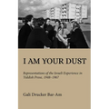 I Am Your Dust: Representations of the Israeli Experience in Yiddish Prose, 1948-1967 - Hardcover