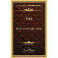 Faith: Our Guide Through The Dark - Hardcover