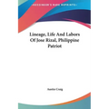 Lineage, Life And Labors Of Jose Rizal, Philippine Patriot - Hardcover