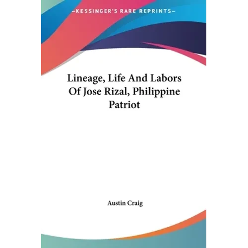 Lineage, Life And Labors Of Jose Rizal, Philippine Patriot - Hardcover