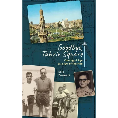 Goodbye, Tahrir Square: Coming of Age as a Jew of the Nile - Hardcover