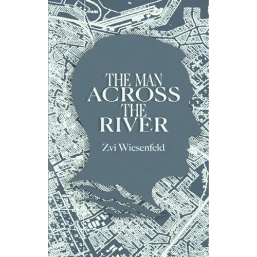 The Man Across the River: The incredible story of one man's will to survive the Holocaust - Paperback