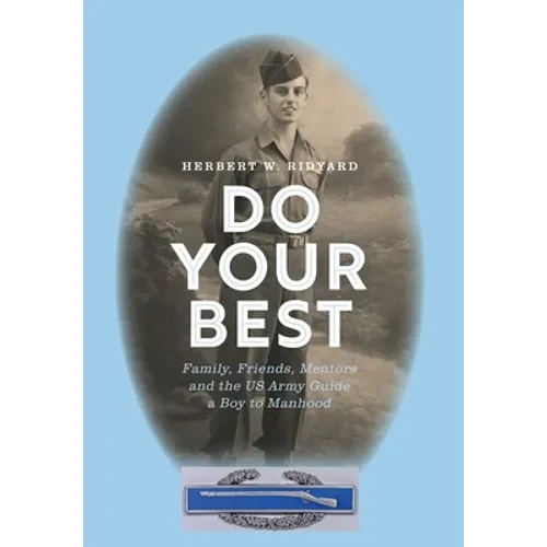Do Your Best: Family, Friends, Mentors and the US Army Guide a Boy to Manhood - Hardcover