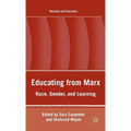 Educating from Marx: Race, Gender, and Learning - Hardcover