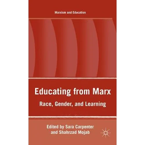 Educating from Marx: Race, Gender, and Learning - Hardcover
