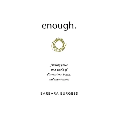 enough.: finding peace in a world of distractions, hustle, and expectations - Hardcover