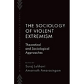 The Sociology of Violent Extremism: Theoretical and Sociological Approaches - Paperback