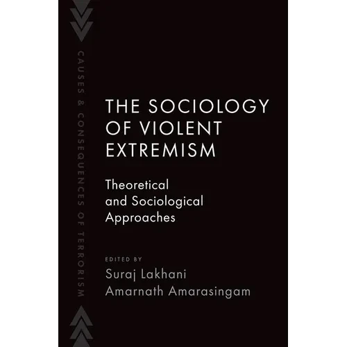 The Sociology of Violent Extremism: Theoretical and Sociological Approaches - Paperback