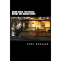Small Home, Tiny House: Budget, Design, Estimate, and Secure Your Best Price - Paperback