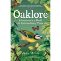 Oaklore: Adventures in a World of Extraordinary Trees